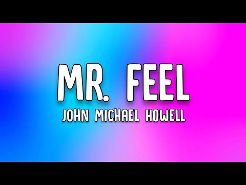 John Michael Howell - Mr. Feel (Lyrics)