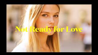 Not Ready for Love  - Houses on The Hill