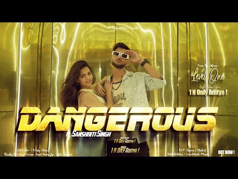 Dangerous(Official Video) - 1 N Only Aditya ! Ft. Sanskriti Singh | From Album " Level One "