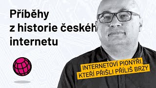 Příběhy z historie českého internetu: Internetoví pionýři, kteří přišli příliš brzy
