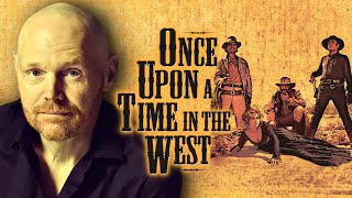 Bill Burr on Once Upon a Time in the West