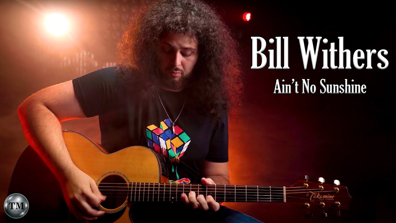 Bill Withers - Ain't No Sunshine (by Andrei Cerbu)