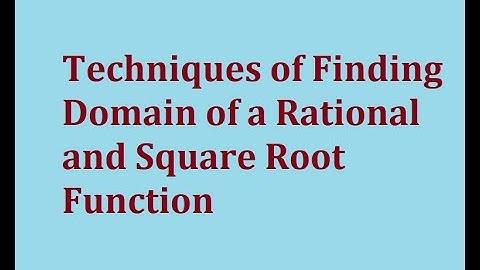 Finding the Domain of Rational and Square Root Functions