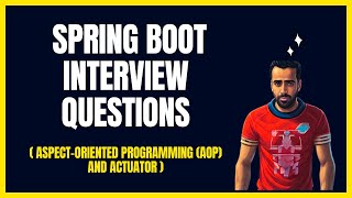 Spring Boot Interview Prep for Developers | Part-3 | AOP and Actuator Explained