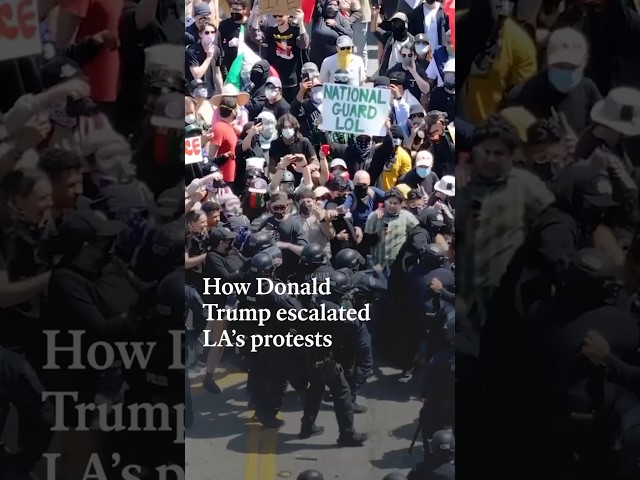 How Donald Trump escalated LA’s protests