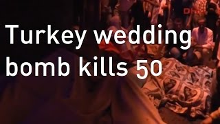 Wedding bomb in Turkey kills over 50