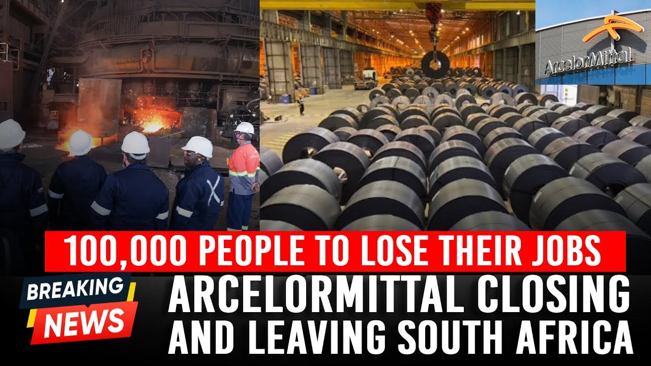 🔥 ArcelorMittal Shuts Down in South Africa | 100,000 Jobs on the Line!