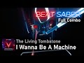 The Living Tombstone - I Wanna Be A Machine | Expert+ Full Combo | Beat Saber OST 5