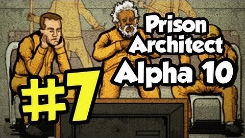 Prison Architect Part 7 - Alpha 10 - [Season 4] Let