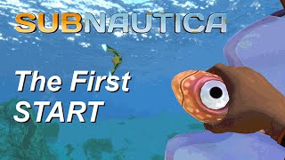 The First Start in Subnautica - Part 1