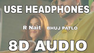 "Bhuj Patlo" - A Vibrant Punjabi Tale by R Nait || 8D Audio || R Nait and Kaur B