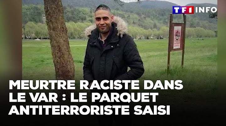 Le parquet antiterroriste saisi après un meurtre raciste dans le Var ｜TF1 INFO
