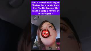 Which One Of Blueface's Girls Is Nevaeh Beefing With Now #blueface #chriseanrock #beef