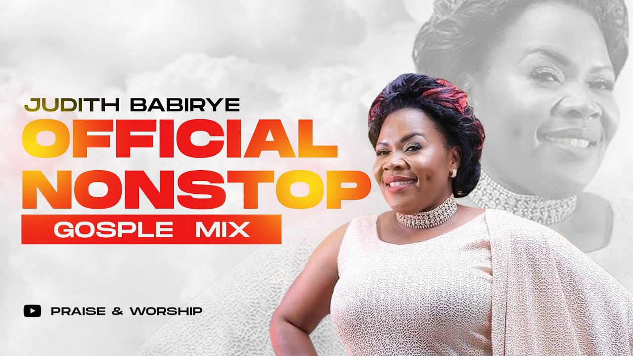 Judith Babirye   Official NonStop Gospel Mix Ugandan Gospel Music