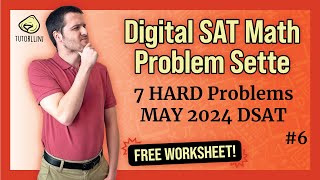 Digital SAT Math  7 HARD Problems for the MAY 2024 DSAT [Problem Sette #6]