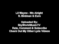Lil Wayne Ft. Birdman & Euro - We Alright (Official Lyrics)