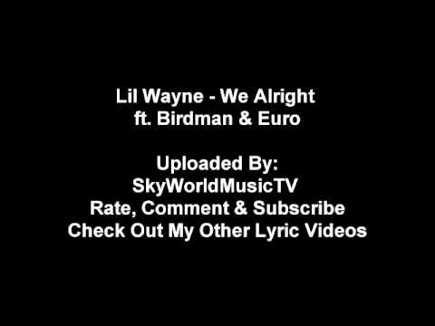 Lil Wayne Ft. Birdman u0026 Euro - We Alright (Official Lyrics)