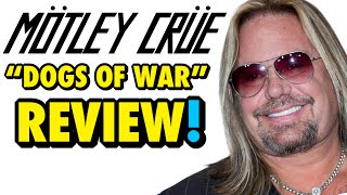 Mötley Crüe “Dogs Of War” - GARBAGE Or GREAT?