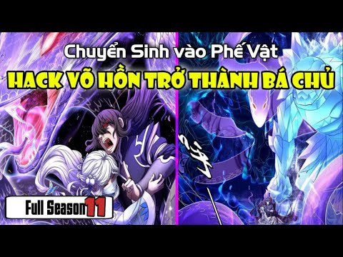 #2023 Main Chuyển Sinh Vào Một Phế Vật Học Làm Võ Hồn Tu Cường Giả | Full Season 11 Tuyệt Thế Võ Thần