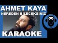 AHMET KAYA Nereden Bileceksiniz Karaoke Sözleri Lyrics Fon Müziği COVER