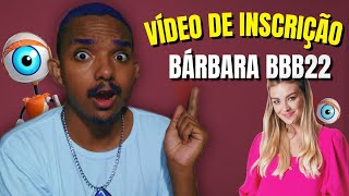 ANALISANDO O VÍDEO DE INSCRIÇÃO DA BÁRBARA HECK DO BBB22