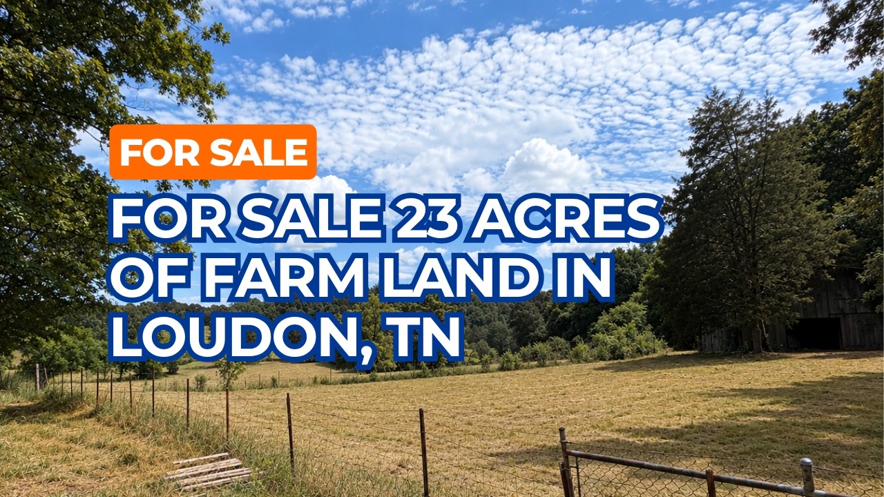 For Sale 23 Acres of Farm Land in Loudon Tennessee