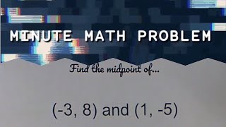 Minute Math Problem - Midpoint Formula