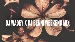 Dj Wadey X Dj Benni Weekend Mix 