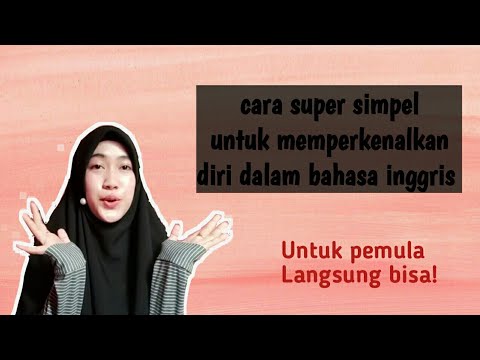 CARA SUPER SIMPEL UNTUK  MEMPERKENALKAN DIRI DALAM  BAHASA  