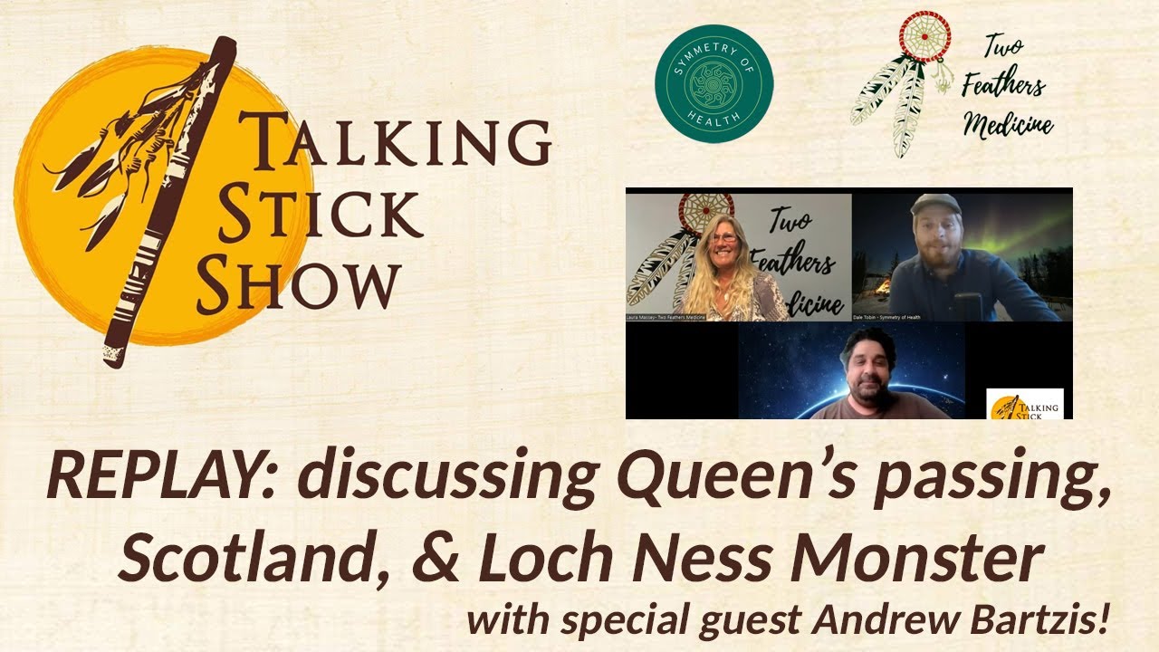REPLAY Talking Stick Show w  guest Andrew Bartzis  Queen's passing  Scotland  Loch Ness