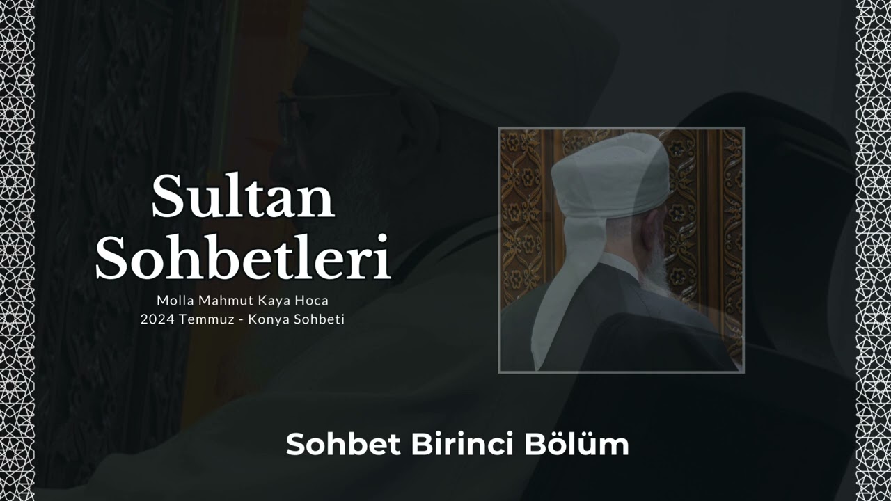 Molla Mahmut Kaya Konya Sohbeti 2024 Temmuz - 1. Bölüm