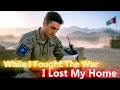 While I Fought The War | I Lost My Home | A soldier's story | HOA