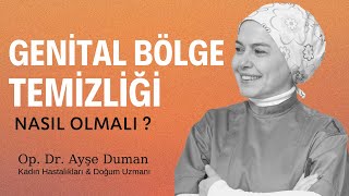 Genital Bölge Temizliği Nasıl Yapılmalı ?