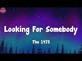 The 1975 - Looking For Somebody (To Love) (Lyrics)