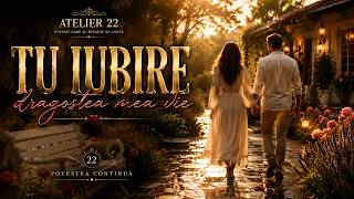 Tu iubire | Atelier 22
