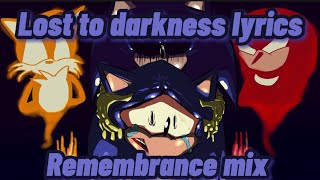 Lost to darkness (Lost My Mind Remembrance Mix) with lyrics
