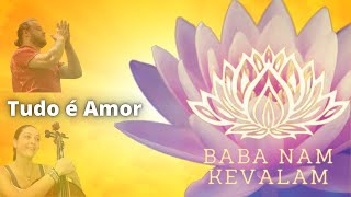 BABA NAM KEVALAM (Tudo é manifestação do AMOR)