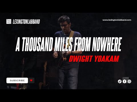 A Thousand Miles From Nowhere [Dwight Yoakam] • Lexington Lab Band