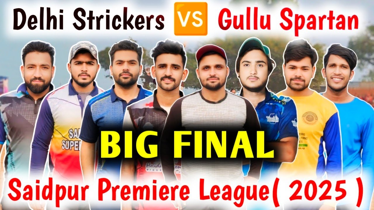 बहुत बड़ा फाइनल 🔥 Saidpur Pro League ( 2025 ) 😍 Delhi Strickers 🆚 Gullu Spartan /Zaid Warsi Official