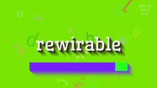 REWIRABLE - HOW TO PRONOUNCE REWIRABLE