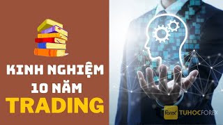 Trader | Kinh nghiệm 10 năm Trading và 9 điều học được