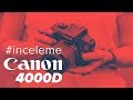Canon 4000D Detaylı İnceleme ve Özellikler | En Ucuz Canon DSLR