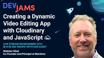 Cloudinary DevJams Live Stream - Creating a Dynamic Video Editing App with Cloudinary and JavaScript