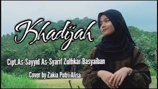 KHADIJAH//Cipt AS-Sayyid As-Syarif Zulfikar Basyaiban //Cover by Zakia Putri Alisa