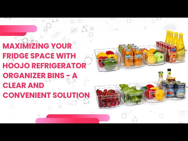 Maximizing Your Fridge Space with HOOJO Refrigerator Organizer Bins - A  Clear and Convenient Solutio 