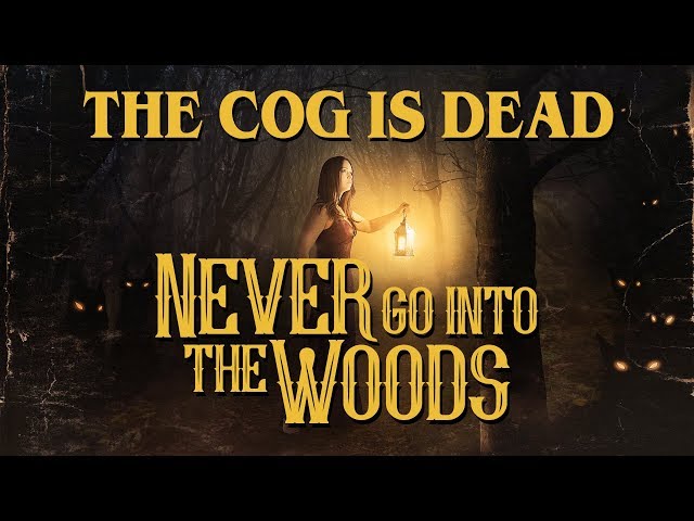 The Cog is Dead - Never Go Into The Woods class=