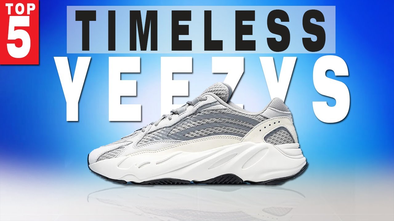 Timeless Classics: Top 5 Yeezys - Top Yeezys Of All Time - Azay