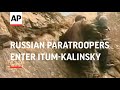 CHECHNYA: RUSSIAN PARATROOPERS ENTER ITUM-KALINSKY