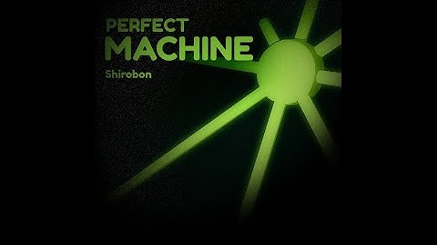 CA Melodical Escapism 2/5 | Shirobon - Perfect Machine (Project Arrhythmia)