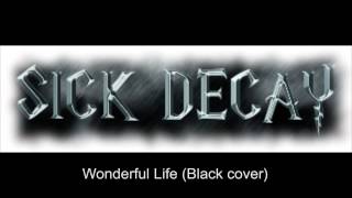 Sick Decay - Wonderful Life (Black cover - heavy metal version)